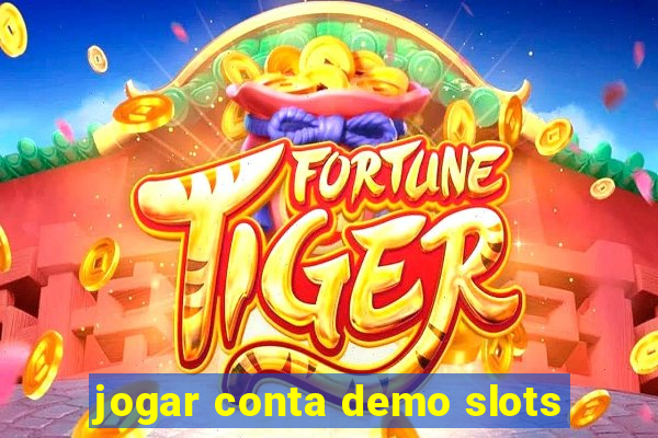 jogar conta demo slots